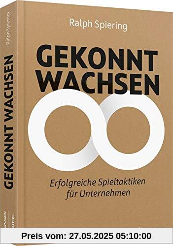Gekonnt wachsen: Das Praxisbuch für Unternehmer, Manager und Macher (Professional Publishing for Future and Innovation)