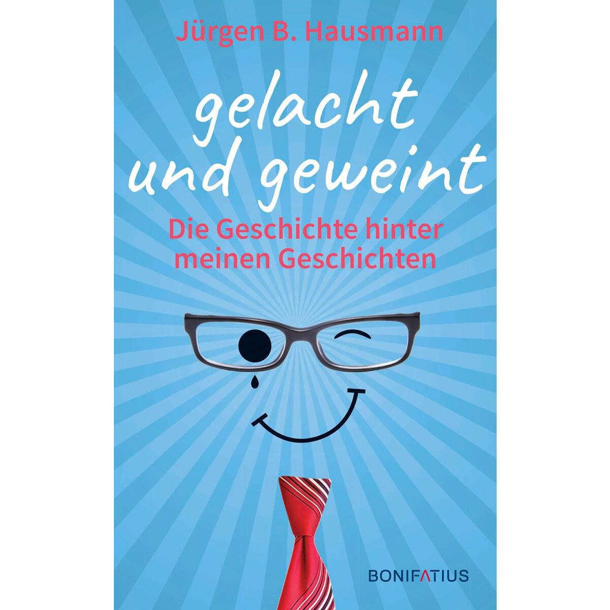 Gelacht und geweint Gelacht und geweint von Bonifatius GmbH