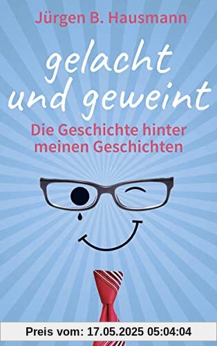 Gelacht und geweint: Die Geschichte hinter meinen Geschichten