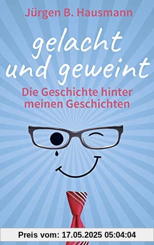 Gelacht und geweint: Die Geschichte hinter meinen Geschichten