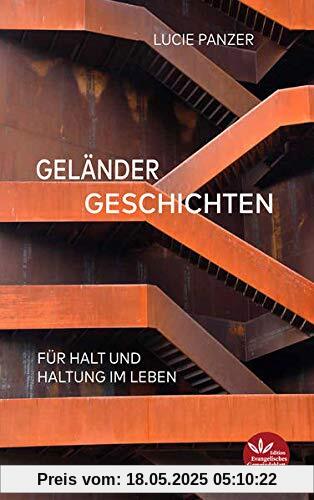 Geländergeschichten: Für Halt und Haltung im Leben