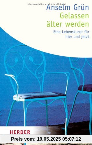 Gelassen älter werden: Eine Lebenskunst für hier und jetzt (HERDER spektrum)