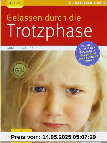 Gelassen durch die Trotzphase (GU Ratgeber Kinder)
