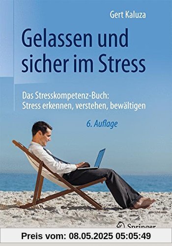 Gelassen und sicher im Stress: Das Stresskompetenz-Buch: Stress erkennen, verstehen, bewältigen