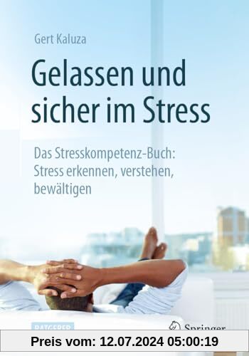 Gelassen und sicher im Stress: Das Stresskompetenz-Buch: Stress erkennen, verstehen, bewältigen