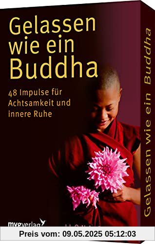 Gelassen wie ein Buddha: 48 Impulse für Achtsamkeit und innere Ruhe