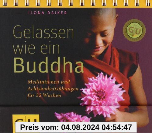 Gelassen wie ein Buddha: Meditationen und Achtsamkeitsübungen für 52 Wochen (GU Tischaufsteller K,G&S)