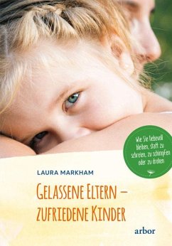 Gelassene Eltern - zufriedene Kinder von Arbor-Verlag