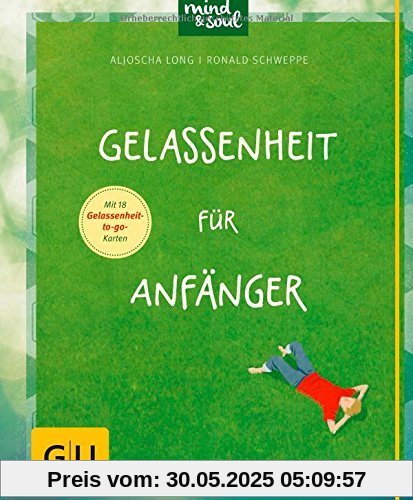 Gelassenheit für Anfänger (GU Einzeltitel Lebenshilfe)