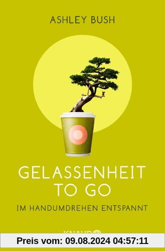 Gelassenheit to go: Im Handumdrehen entspannt