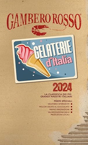 Gelaterie d'Italia del Gambero Rosso 2024 (Le guide)