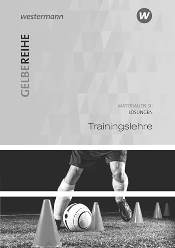 Trainingslehre: Lösungen (Gelbe Reihe: Materialien für den Sekundarbereich II - Ausgabe 2015)
