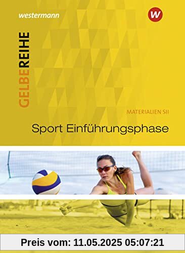 Gelbe Reihe / Sport SII Einführungsphase: Materialien für den Sekundarbereich II - Ausgabe 2015 / Schülerband: Sekundarstufe 2 (Gelbe Reihe: Materialien für den Sekundarbereich II - Ausgabe 2015)