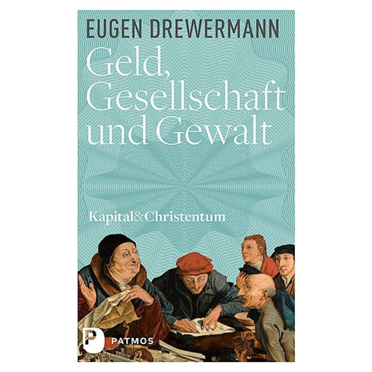 Geld, Gesellschaft und Gewalt Geld, Gesellschaft und Gewalt von Patmos-Verlag