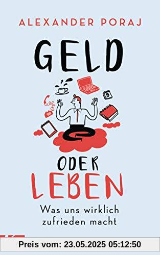 Geld oder Leben: Was uns wirklich zufrieden macht