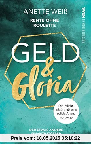 Geld und Gloria - Rente ohne Roulette (Band 1): Die Pflichtlektüre für eine solide Altersvorsorge (Geld & Gloria)