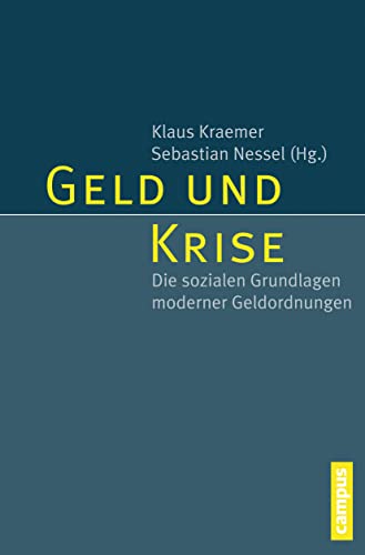Geld und Krise: Die sozialen Grundlagen moderner Geldordnungen Geld und Krise: Die sozialen Grundlagen moderner Geldordnungen von Campus Verlag