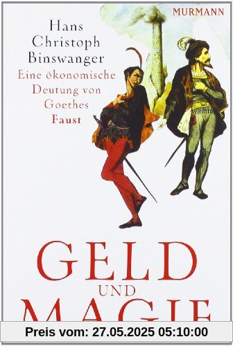 Geld und Magie. Eine ökonomische Deutung von Goethes Faust