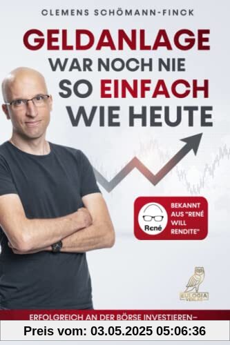 Geldanlage war noch nie so einfach wie heute: Erfolgreich an der Börse investieren - Mit Profi-Tipps zu Aktien, ETFs und vielem mehr - Bekannt aus „René will Rendite“ Geldanlage war noch nie so einfach wie heute: Erfolgreich an der Börse investieren - Mit Profi-Tipps zu Aktien, ETFs und vielem mehr - Bekannt aus „René will Rendite“