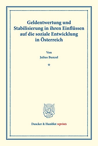Geldentwertung und Stabilisierung in ihren Einflüssen auf die soziale Entwicklung in Österreich.: (Schriften des Vereins für Sozialpolitik 169). (Duncker & Humblot reprints) von Duncker & Humblot