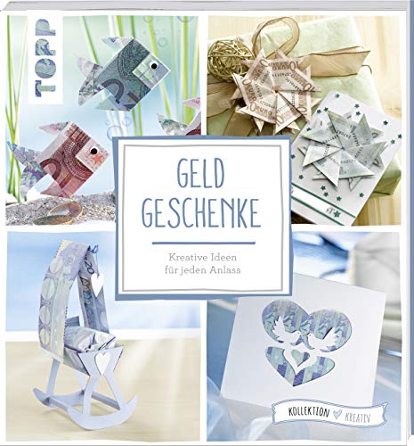 Geldgeschenke (kollektion.kreativ): Kreative Ideen für jeden Anlass