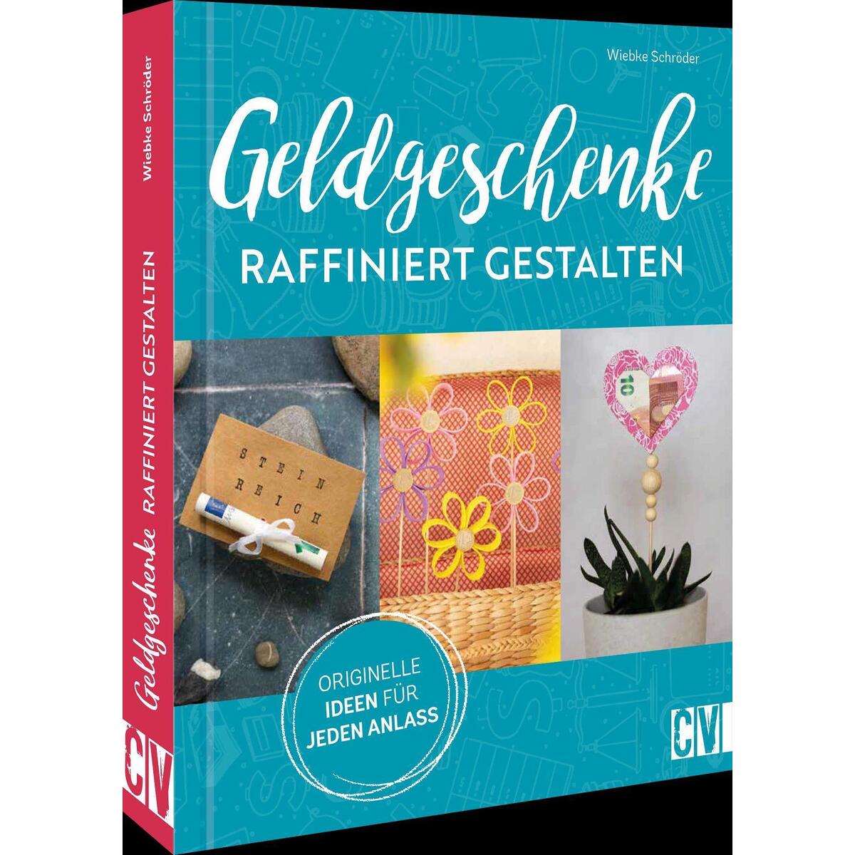Geldgeschenke raffiniert gestalten Geldgeschenke raffiniert gestalten von Christophorus Verlag
