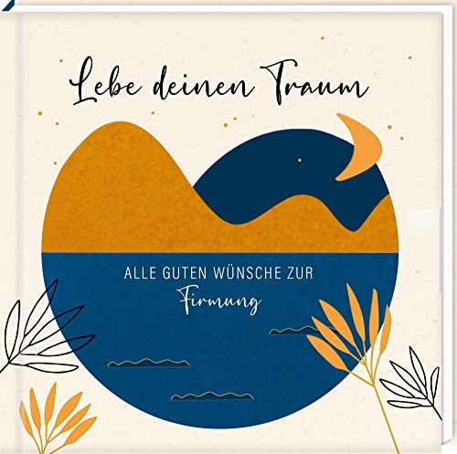 Geldkuvert-Geschenkbuch: Lebe deinen Traum - Alle guten Wünsche zur Firmung