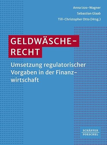 Geldwäscherecht: Umsetzung regulatorischer Vorgaben in der Finanzwirtschaft von Schäffer-Poeschel Verlag