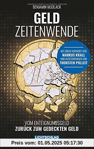 Geldzeitenwende: Vom Enteignungsgeld zurück zum gedeckten Geld: Vom Enteignungsgeld zurück zu realen Werten