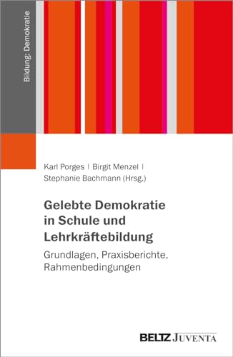 Gelebte Demokratie in Schule und Lehrkräftebildung: Grundlagen, Praxisberichte, Rahmenbedingungen (Bildung: Demokratie) von Beltz Juventa