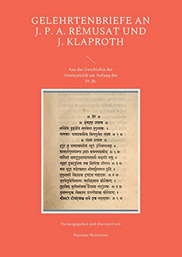 Gelehrtenbriefe an J. P. A. Rémusat und J. Klaproth: Aus der Geschichte der Orientalistik Anfang des 19. Jh. Gelehrtenbriefe an J. P. A. Rémusat und J. Klaproth: Aus der Geschichte der Orientalistik Anfang des 19. Jh.
