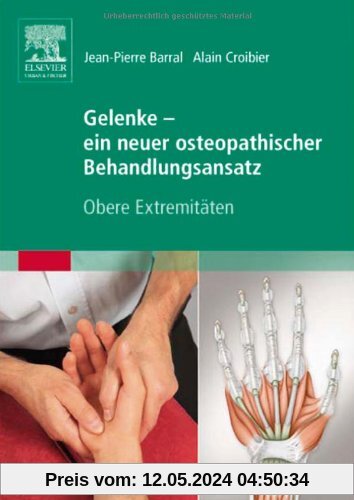 Gelenke - ein neuer osteopathischer Behandlungsansatz: Obere Extremitäten