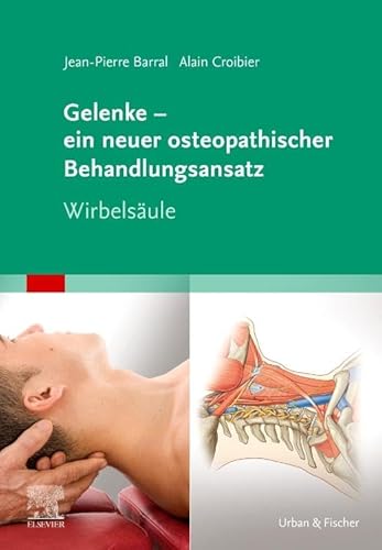 Gelenke – ein neuer osteopathischer Behandlungsansatz: Wirbelsäule von Elsevier