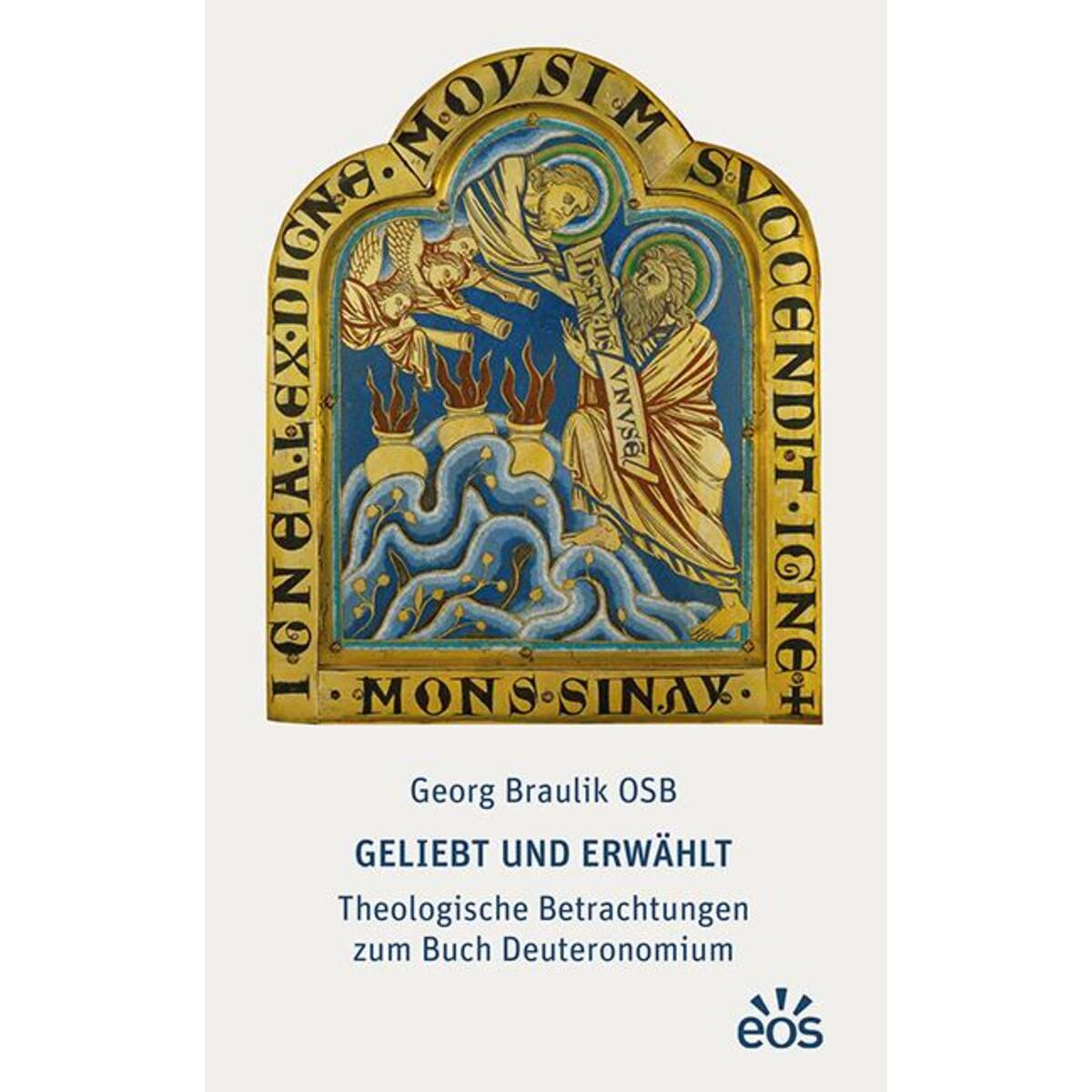 Geliebt und erwählt - Theologische Betrachtungen zum Buch Deuteronomium Geliebt und erwählt - Theologische Betrachtungen zum Buch Deuteronomium von Eos Verlag U. Druck