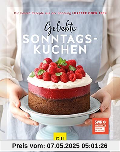 Geliebte Sonntagskuchen: Die besten Rezepte aus der Sendung »Kaffee oder Tee« (GU Themenkochbuch)