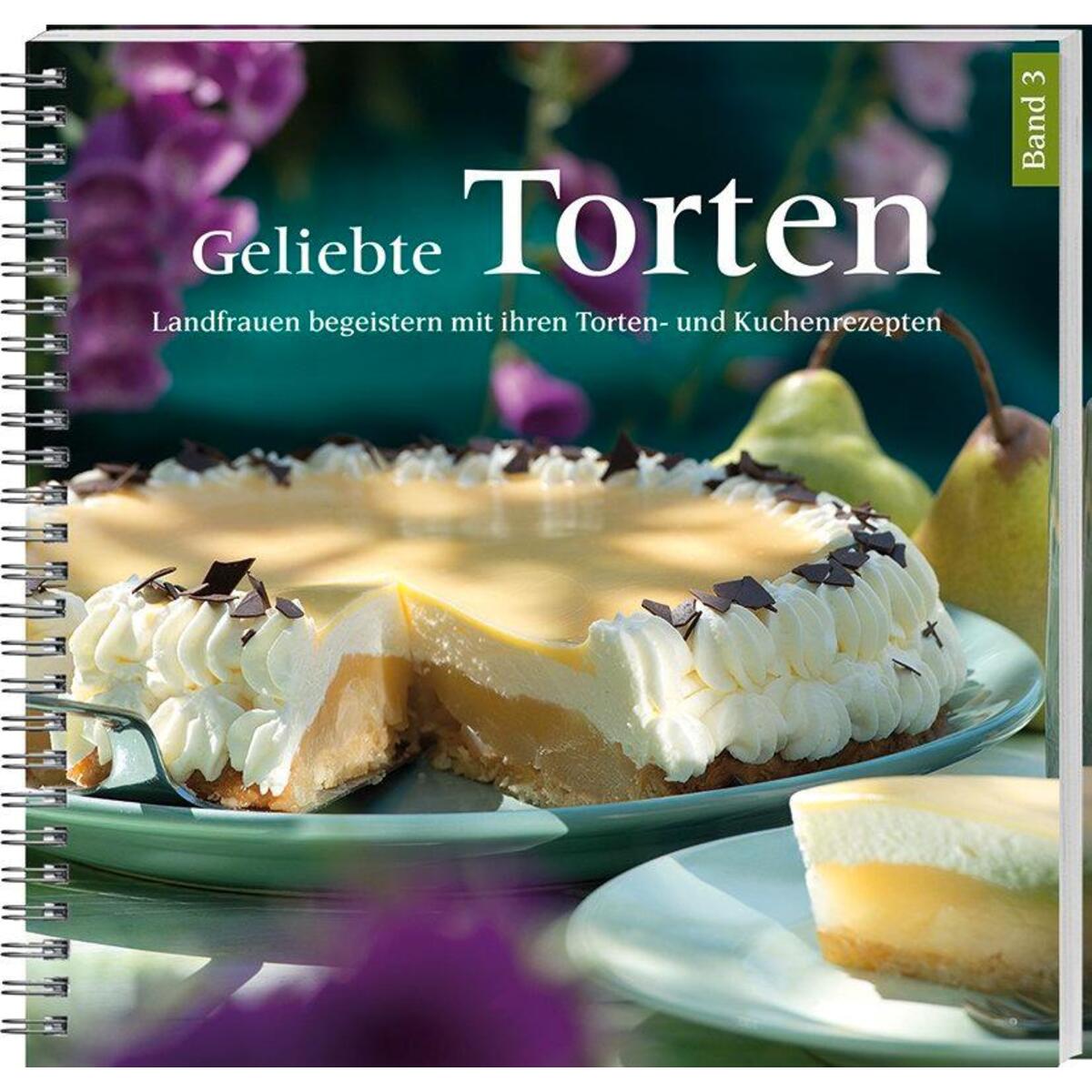 Geliebte Torten 3 Geliebte Torten 3 von Landwirtschaftsverlag