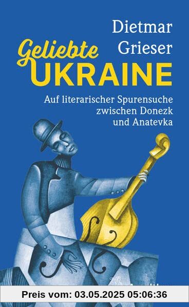 Geliebte Ukraine: Auf literarischer Spurensuche zwischen Donezk und Anatevka