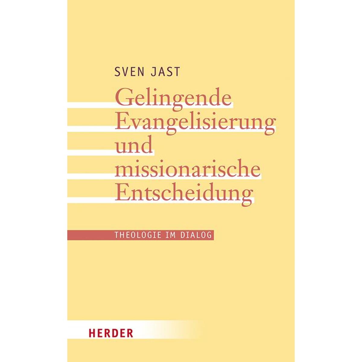 Gelingende Evangelisierung und missionarische Entscheidung Gelingende Evangelisierung und missionarische Entscheidung von Herder Verlag GmbH