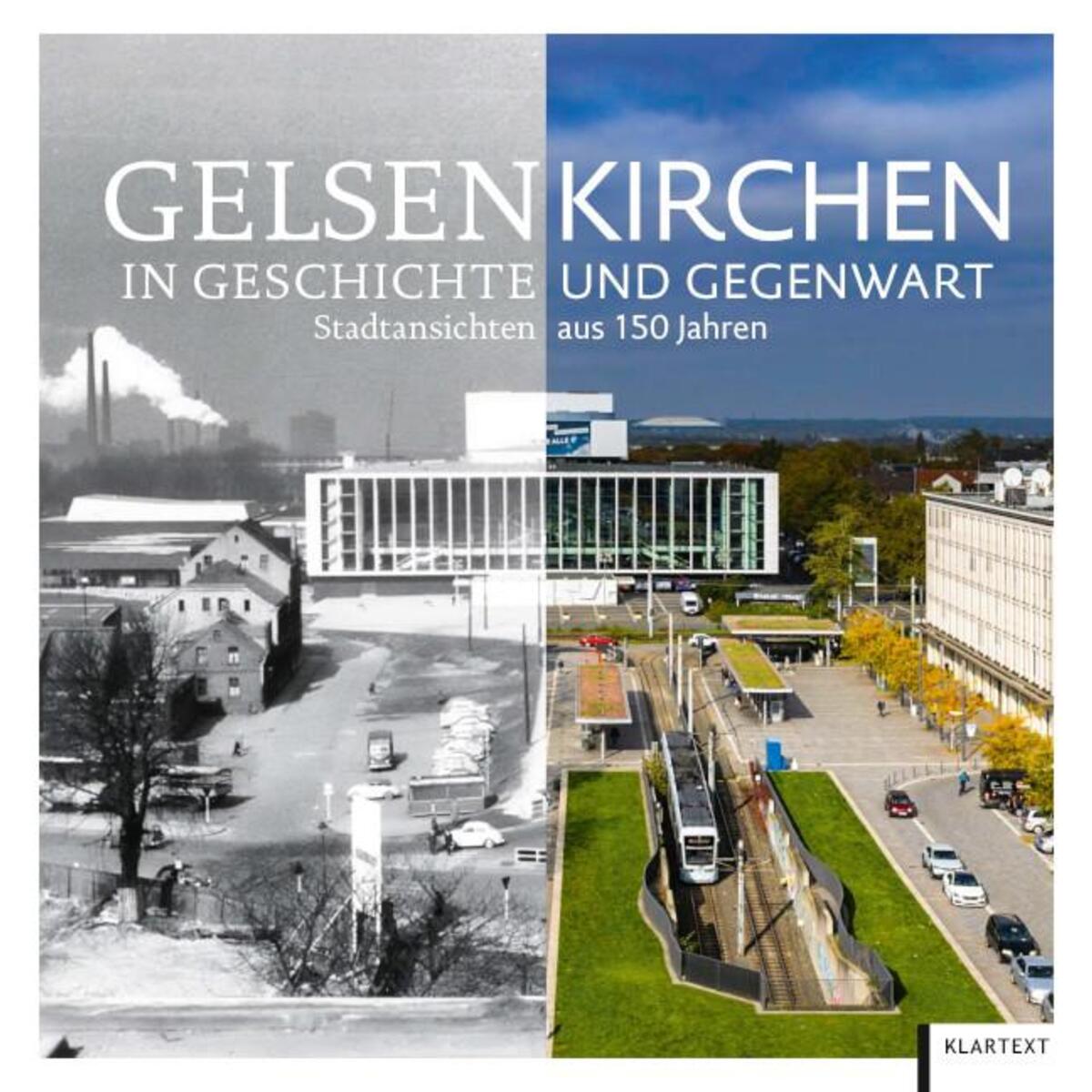 Gelsenkirchen in Geschichte und Gegenwart Gelsenkirchen in Geschichte und Gegenwart von Klartext Verlag