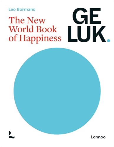 Geluk.: the new world book of happiness von Lannoo