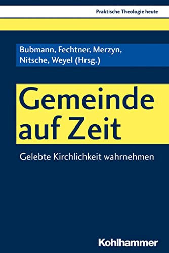 Gemeinde auf Zeit: Gelebte Kirchlichkeit wahrnehmen (Praktische Theologie heute, 160, Band 160) von Kohlhammer