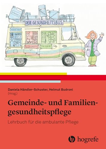 Gemeinde- und Familiengesundheitspflege: Lehrbuch für die ambulante Pflege von Hogrefe AG