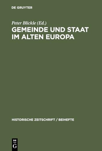 Gemeinde und Staat im Alten Europa (Historische Zeitschrift / Beihefte, Band 25) von De Gruyter Oldenbourg