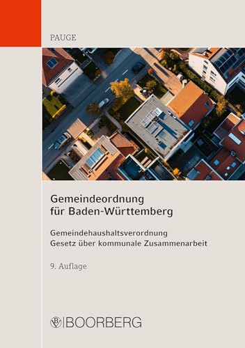 Gemeindeordnung für Baden-Württemberg: Gemeindehaushaltsverordnung, Gesetz über kommunale Zusammenarbeit - Textausgabe mit Einleitung und ergänzenden Bestimmungen Gemeindeordnung für Baden-Württemberg: Gemeindehaushaltsverordnung, Gesetz über kommunale Zusammenarbeit - Textausgabe mit Einleitung und ergänzenden Bestimmungen