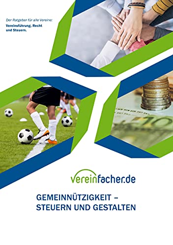 Gemeinnützigkeit - Steuern und gestalten: Recht und Steuern für Vereine Gemeinnützigkeit - Steuern und gestalten: Recht und Steuern für Vereine