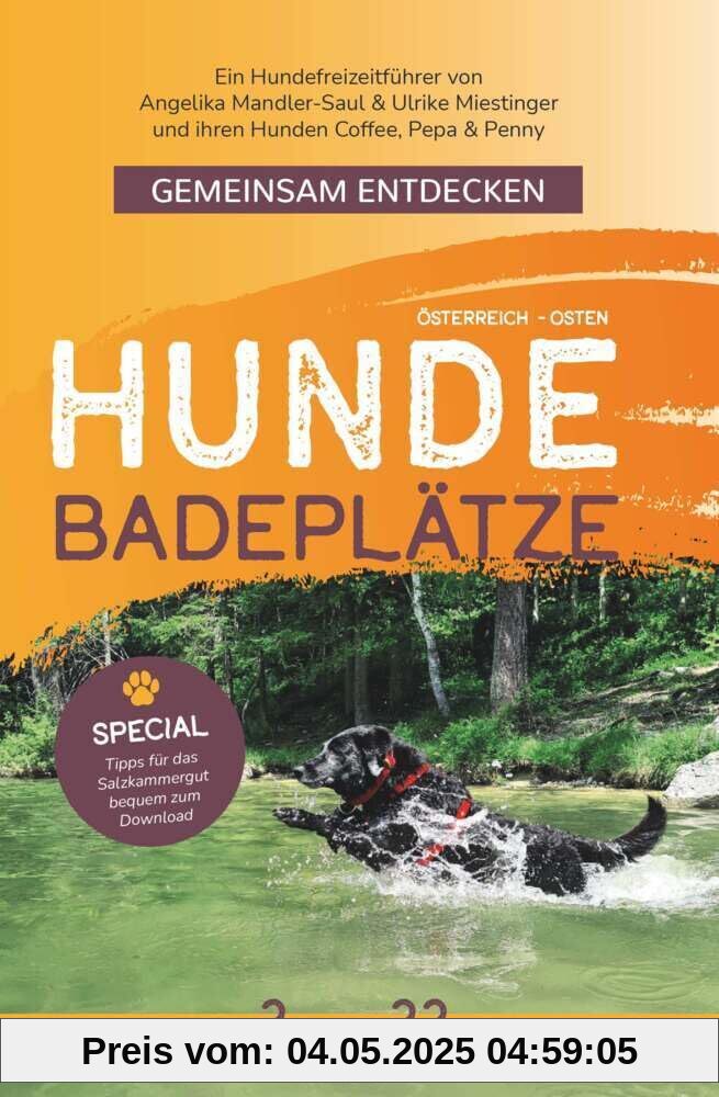 Gemeinsam Entdecken: Hundebadeplätze im Osten Österreichs: Ein Hundefreizeitführer von Angelika Mandler-Saul & Ulrike Miestinger und ihren Hunden Coffee, Pepa & Penny
