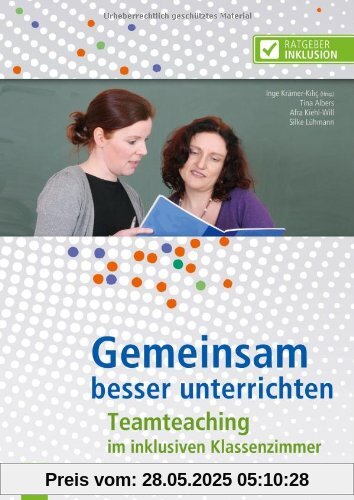 Gemeinsam besser unterrichten: Teamteaching im inklusiven Klassenzimmer Gemeinsam besser unterrichten: Teamteaching im inklusiven Klassenzimmer