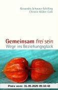 Gemeinsam frei sein: Wege ins Beziehungsglück