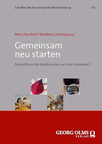 Gemeinsam neu starten: Perspektiven für Musikvereine nach der Pandemie!? (Schriften der Hochschule für Musik Freiburg) von Georg Olms Verlag