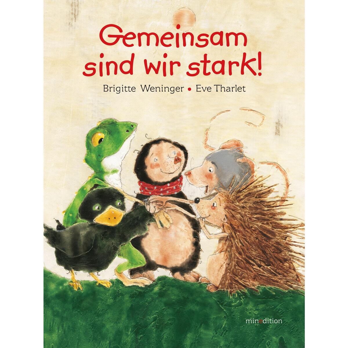 Gemeinsam sind wir stark Gemeinsam sind wir stark von minedition AG